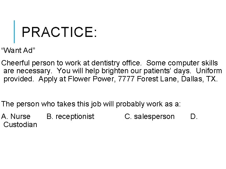 PRACTICE: “Want Ad” Cheerful person to work at dentistry office. Some computer skills are