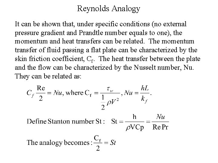 Reynolds Analogy It can be shown that, under specific conditions (no external pressure gradient