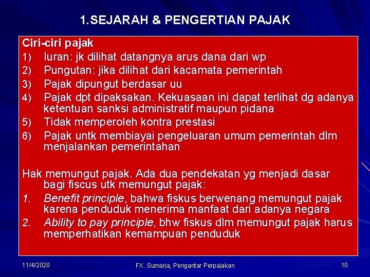 1. SEJARAH & PENGERTIAN PAJAK Ciri-ciri pajak 1) Iuran: jk dilihat datangnya arus dana