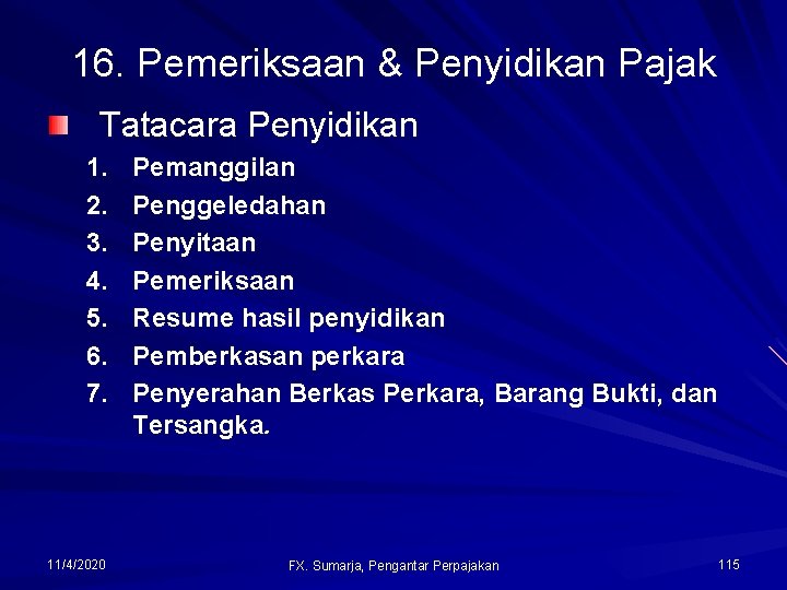 16. Pemeriksaan & Penyidikan Pajak Tatacara Penyidikan 1. 2. 3. 4. 5. 6. 7.