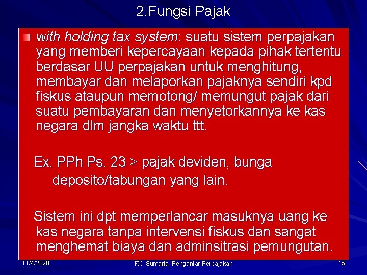 2. Fungsi Pajak with holding tax system: suatu sistem perpajakan yang memberi kepercayaan kepada