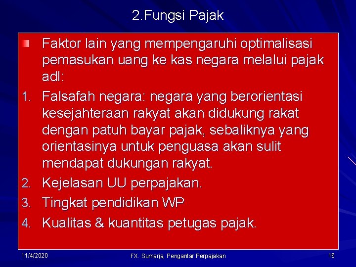 2. Fungsi Pajak 1. 2. 3. 4. Faktor lain yang mempengaruhi optimalisasi pemasukan uang