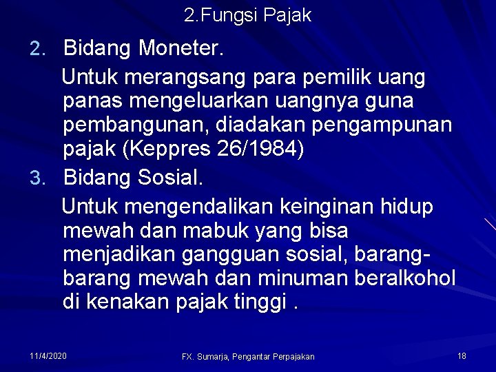 2. Fungsi Pajak 2. Bidang Moneter. Untuk merangsang para pemilik uang panas mengeluarkan uangnya