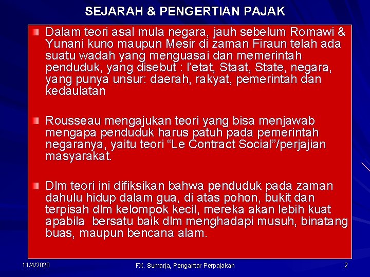 SEJARAH & PENGERTIAN PAJAK Dalam teori asal mula negara, jauh sebelum Romawi & Yunani