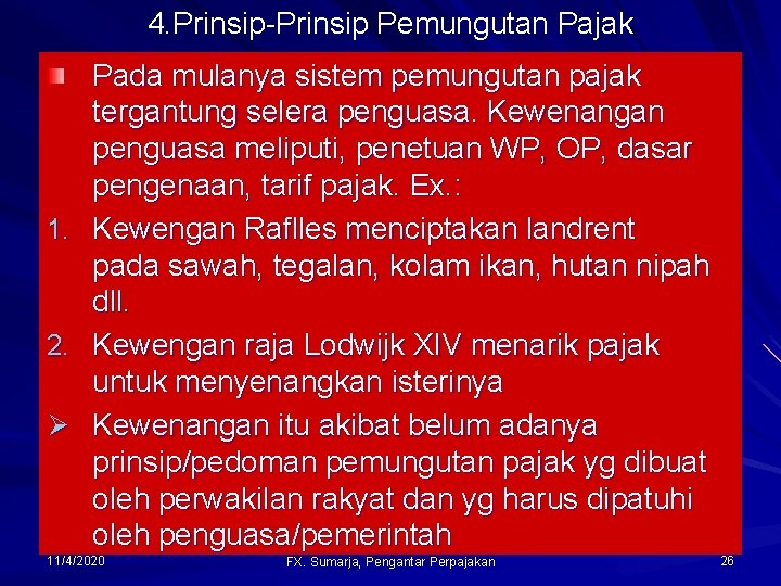 4. Prinsip-Prinsip Pemungutan Pajak 1. 2. Ø Pada mulanya sistem pemungutan pajak tergantung selera