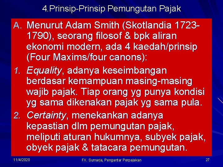 4. Prinsip-Prinsip Pemungutan Pajak A. Menurut Adam Smith (Skotlandia 1723 - 1790), seorang filosof