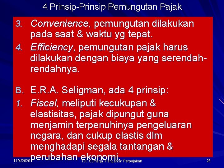 4. Prinsip-Prinsip Pemungutan Pajak 3. Convenience, pemungutan dilakukan pada saat & waktu yg tepat.