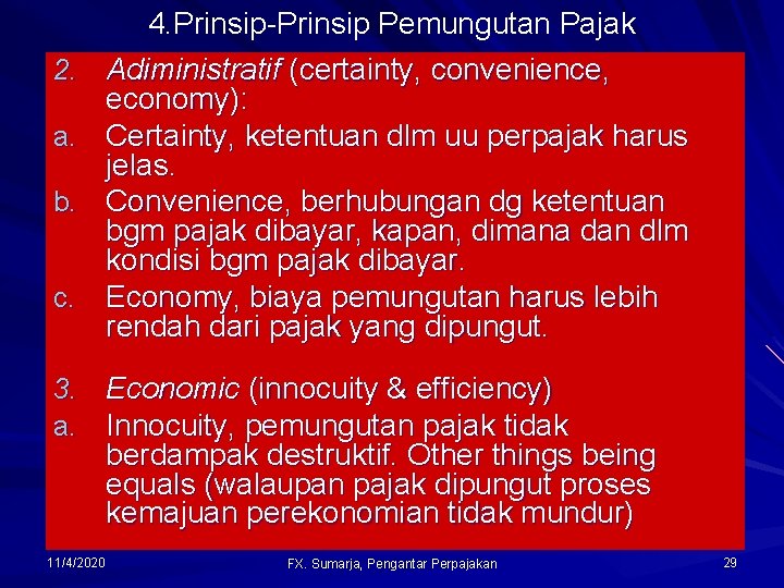 2. a. b. c. 4. Prinsip-Prinsip Pemungutan Pajak Adiministratif (certainty, convenience, economy): Certainty, ketentuan