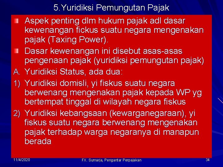 A. 1) 2) 5. Yuridiksi Pemungutan Pajak Aspek penting dlm hukum pajak adl dasar