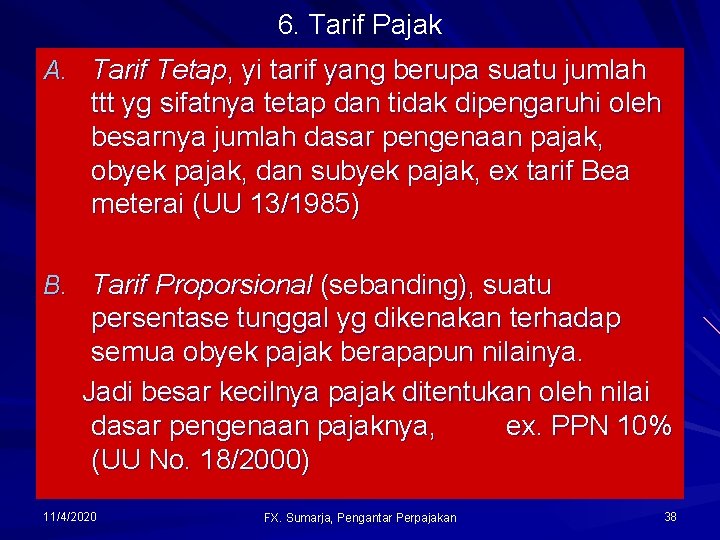 6. Tarif Pajak A. Tarif Tetap, yi tarif yang berupa suatu jumlah ttt yg