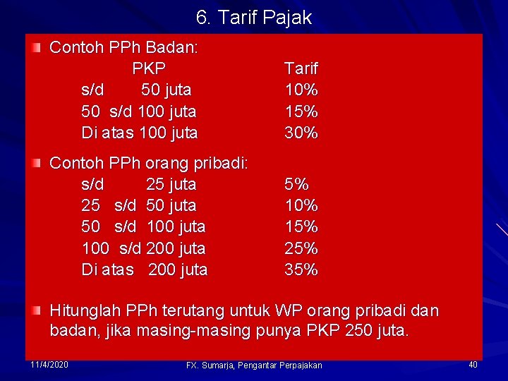 6. Tarif Pajak Contoh PPh Badan: PKP s/d 50 juta 50 s/d 100 juta