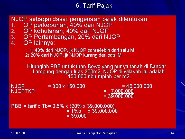 6. Tarif Pajak NJOP sebagai dasar pengenaan pajak ditentukan: 1. OP perkebunan, 40% dari