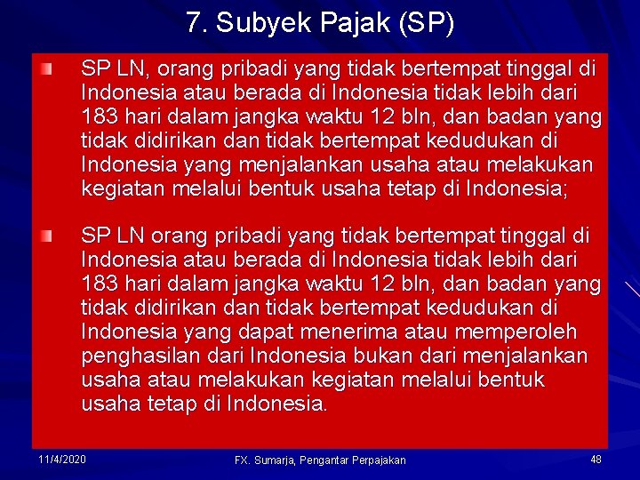 7. Subyek Pajak (SP) SP LN, orang pribadi yang tidak bertempat tinggal di Indonesia