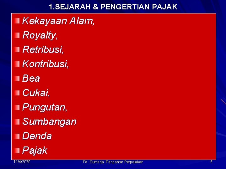 1. SEJARAH & PENGERTIAN PAJAK Kekayaan Alam, Royalty, Retribusi, Kontribusi, Bea Cukai, Pungutan, Sumbangan