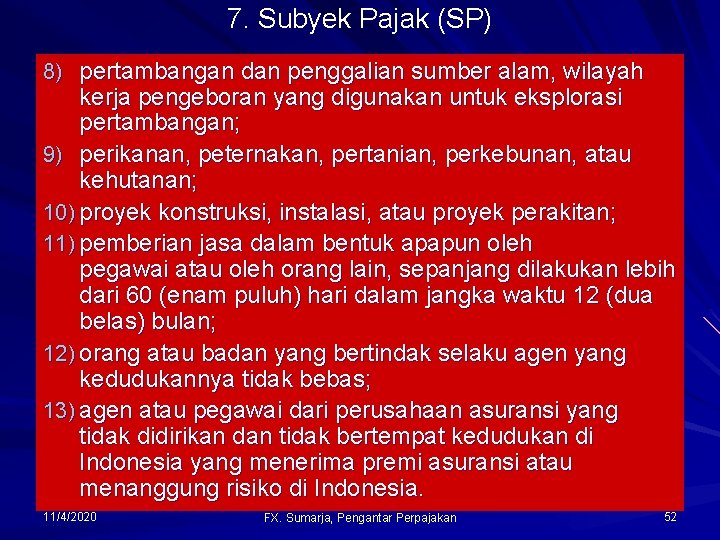 7. Subyek Pajak (SP) 8) pertambangan dan penggalian sumber alam, wilayah kerja pengeboran yang