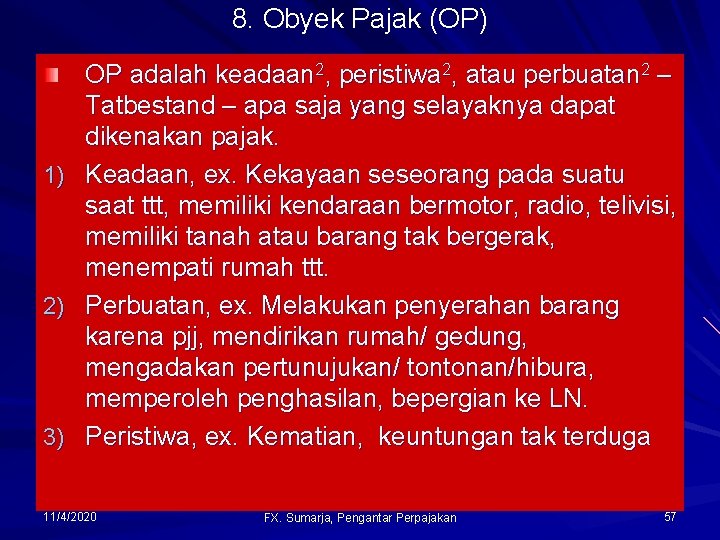 8. Obyek Pajak (OP) OP adalah keadaan 2, peristiwa 2, atau perbuatan 2 –