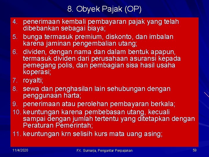 8. Obyek Pajak (OP) 4. penerimaan kembali pembayaran pajak yang telah dibebankan sebagai biaya;