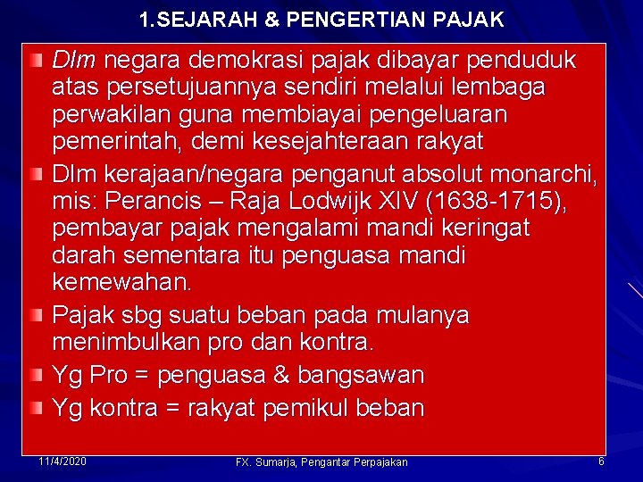 1. SEJARAH & PENGERTIAN PAJAK Dlm negara demokrasi pajak dibayar penduduk atas persetujuannya sendiri