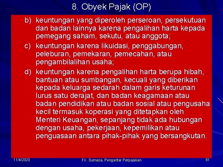 8. Obyek Pajak (OP) b) keuntungan yang diperoleh perseroan, persekutuan dan badan lainnya karena