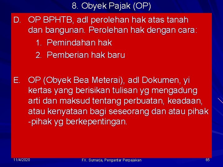 8. Obyek Pajak (OP) D. OP BPHTB, adl perolehan hak atas tanah dan bangunan.
