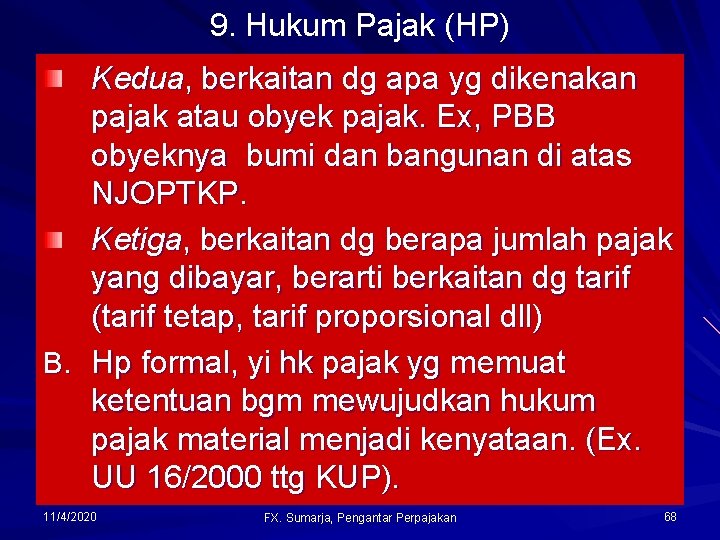 9. Hukum Pajak (HP) Kedua, berkaitan dg apa yg dikenakan pajak atau obyek pajak.