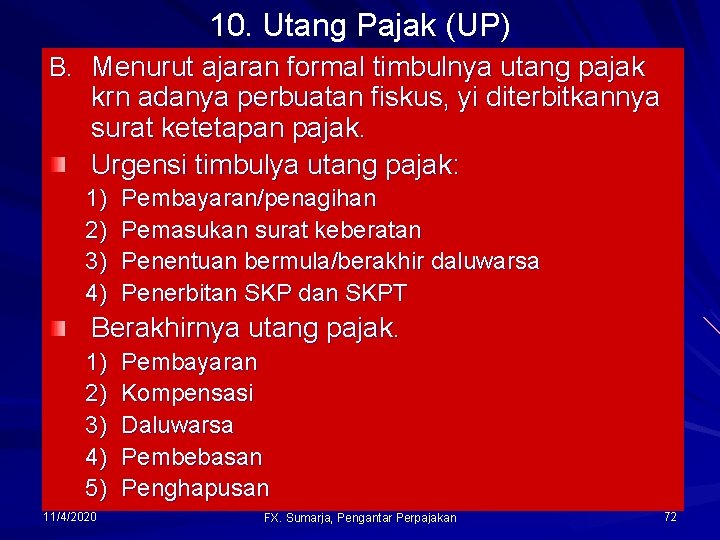 10. Utang Pajak (UP) B. Menurut ajaran formal timbulnya utang pajak krn adanya perbuatan