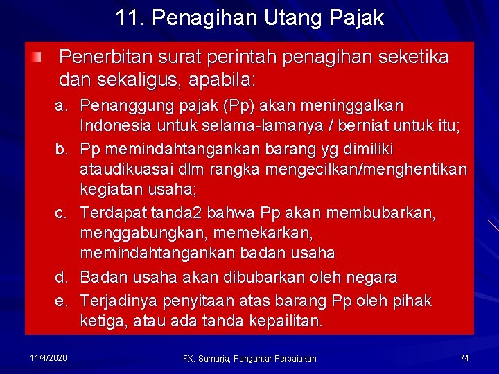 11. Penagihan Utang Pajak Penerbitan surat perintah penagihan seketika dan sekaligus, apabila: a. Penanggung