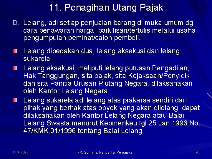 11. Penagihan Utang Pajak D. Lelang, adl setiap penjualan barang di muka umum dg