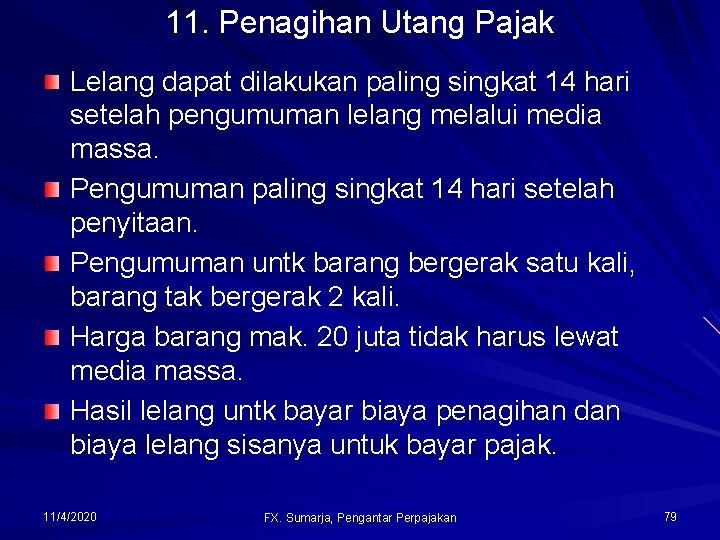 11. Penagihan Utang Pajak Lelang dapat dilakukan paling singkat 14 hari setelah pengumuman lelang