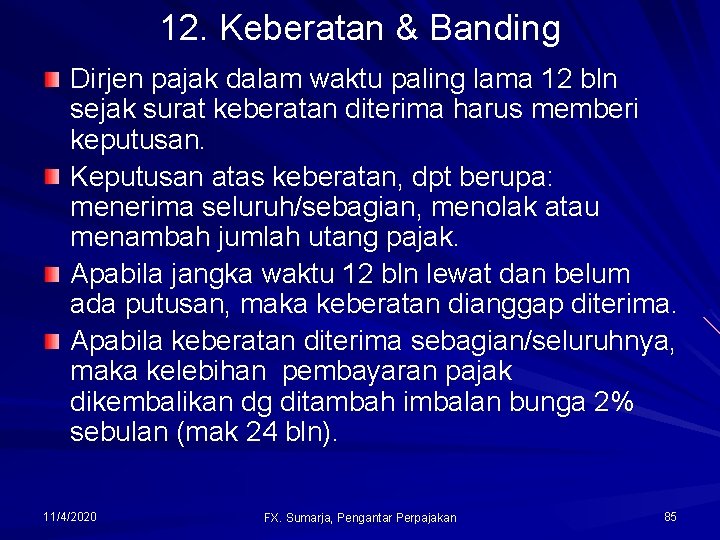 12. Keberatan & Banding Dirjen pajak dalam waktu paling lama 12 bln sejak surat