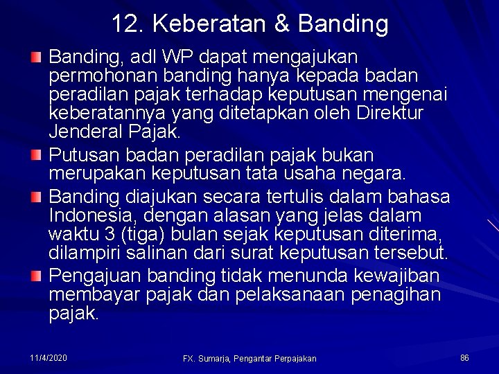 12. Keberatan & Banding, adl WP dapat mengajukan permohonan banding hanya kepada badan peradilan