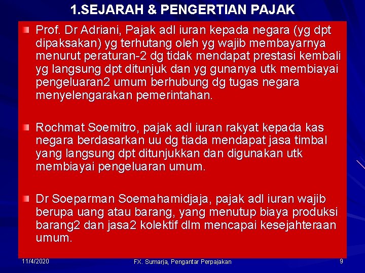 1. SEJARAH & PENGERTIAN PAJAK Prof. Dr Adriani, Pajak adl iuran kepada negara (yg