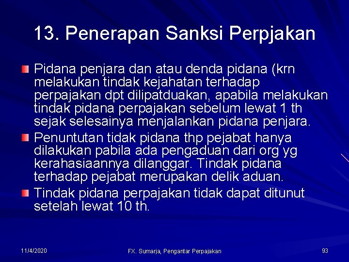 13. Penerapan Sanksi Perpjakan Pidana penjara dan atau denda pidana (krn melakukan tindak kejahatan