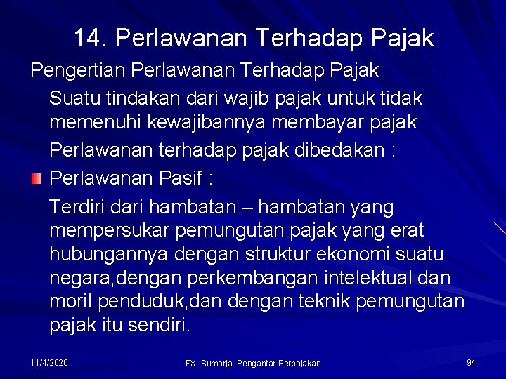 14. Perlawanan Terhadap Pajak Pengertian Perlawanan Terhadap Pajak Suatu tindakan dari wajib pajak untuk