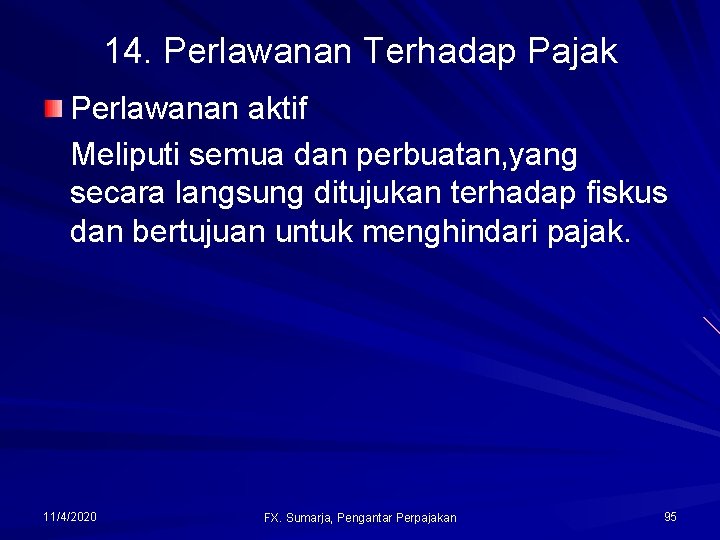 14. Perlawanan Terhadap Pajak Perlawanan aktif Meliputi semua dan perbuatan, yang secara langsung ditujukan