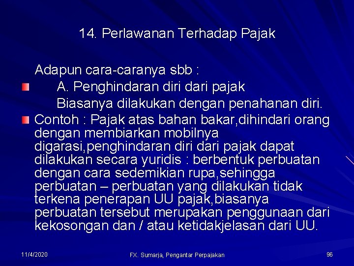 14. Perlawanan Terhadap Pajak Adapun cara-caranya sbb : A. Penghindaran diri dari pajak Biasanya