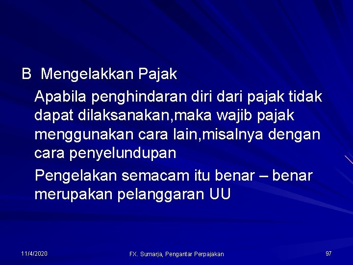 B Mengelakkan Pajak Apabila penghindaran diri dari pajak tidak dapat dilaksanakan, maka wajib pajak