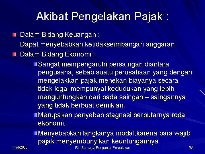 Akibat Pengelakan Pajak : Dalam Bidang Keuangan : Dapat menyebabkan ketidakseimbangan anggaran Dalam Bidang