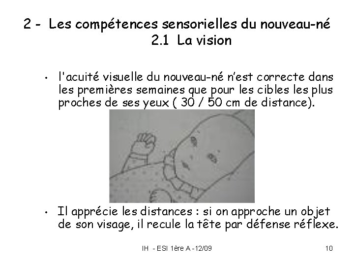 2 - Les compétences sensorielles du nouveau-né 2. 1 La vision • • l'acuité 2 - Les compétences sensorielles du nouveau-né 2. 1 La vision • • l'acuité