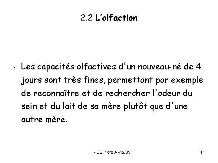 2. 2 L’olfaction • Les capacités olfactives d'un nouveau-né de 4 jours sont très 2. 2 L’olfaction • Les capacités olfactives d'un nouveau-né de 4 jours sont très
