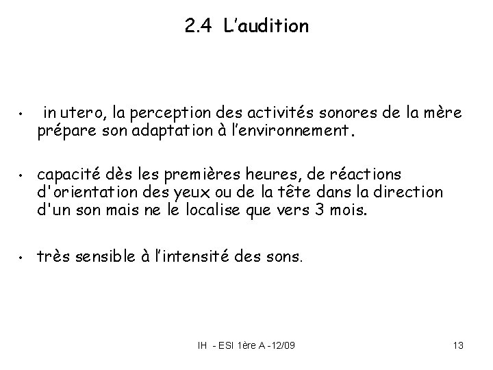 2. 4 L’audition • • • in utero, la perception des activités sonores de 2. 4 L’audition • • • in utero, la perception des activités sonores de