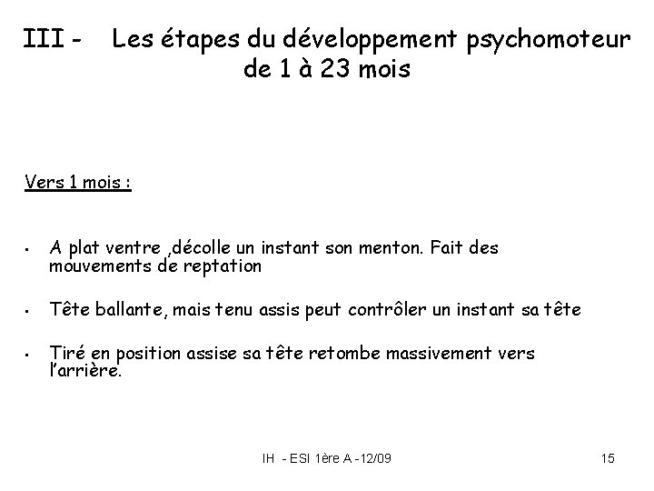 III - Les étapes du développement psychomoteur de 1 à 23 mois Vers 1 III - Les étapes du développement psychomoteur de 1 à 23 mois Vers 1