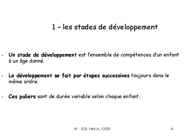 1 – les stades de développement • • • Un stade de développement est 1 – les stades de développement • • • Un stade de développement est