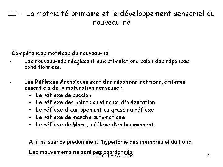 II – La motricité primaire et le développement sensoriel du nouveau-né Compétences motrices du II – La motricité primaire et le développement sensoriel du nouveau-né Compétences motrices du
