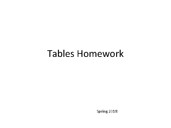 Tables Homework Spring 2018 