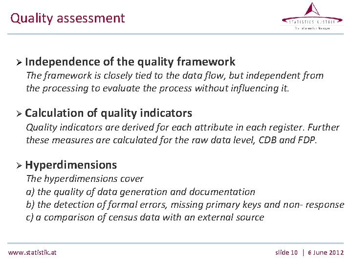 Quality assessment Ø Independence of the quality framework The framework is closely tied to