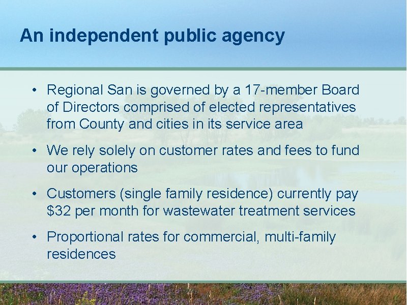 An independent public agency • Regional San is governed by a 17 -member Board