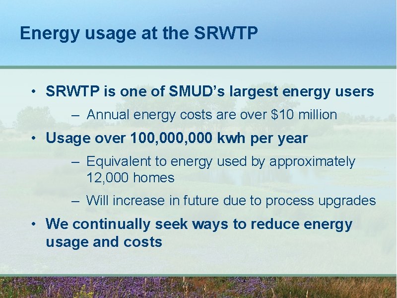 Energy usage at the SRWTP • SRWTP is one of SMUD’s largest energy users