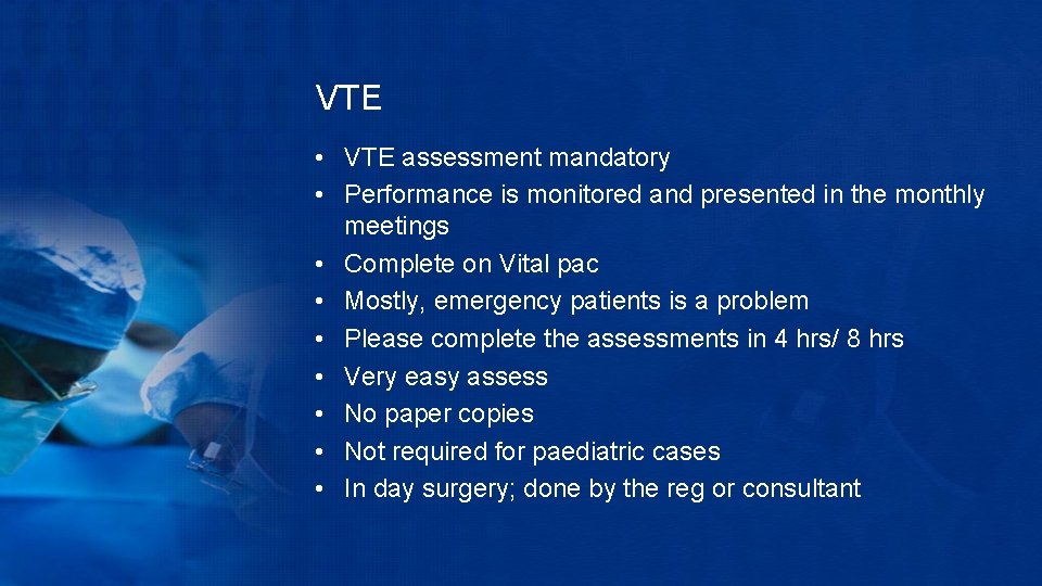VTE • VTE assessment mandatory • Performance is monitored and presented in the monthly
