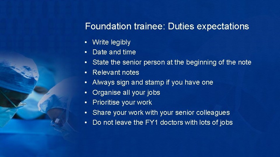 Foundation trainee: Duties expectations • • • Write legibly Date and time State the